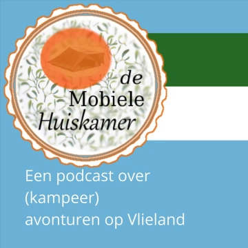 de Mobiele Huiskamer, een podcast over (kampeer) avonturen op Vlieland