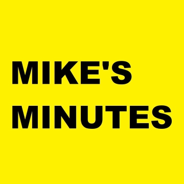 Mike's Minutes