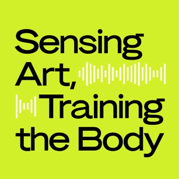Sensing Art, Training the Body