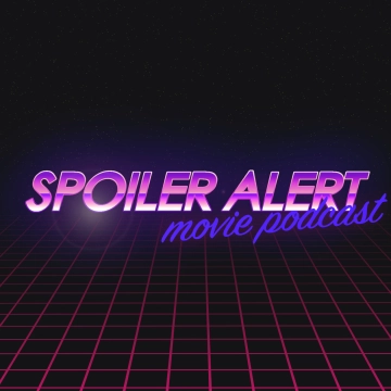Spoiler Alert Movie Podcast