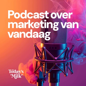 Today's Milk - Podcast over marketing van vandaag.